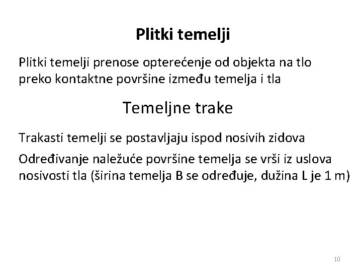 Plitki temelji prenose opterećenje od objekta na tlo preko kontaktne površine između temelja i