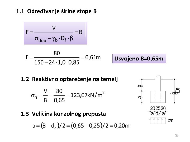 1. 1 Određivanje širine stope B Usvojeno B=0, 65 m 1. 2 Reaktivno opterećenje