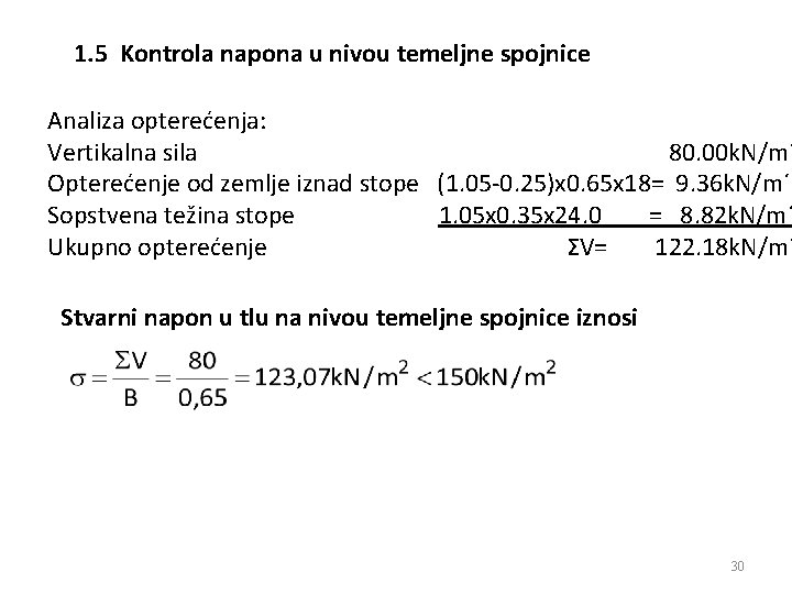 1. 5 Kontrola napona u nivou temeljne spojnice Analiza opterećenja: Vertikalna sila 80. 00