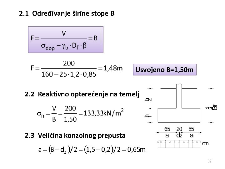 2. 1 Određivanje širine stope B Usvojeno B=1, 50 m 2. 2 Reaktivno opterećenje