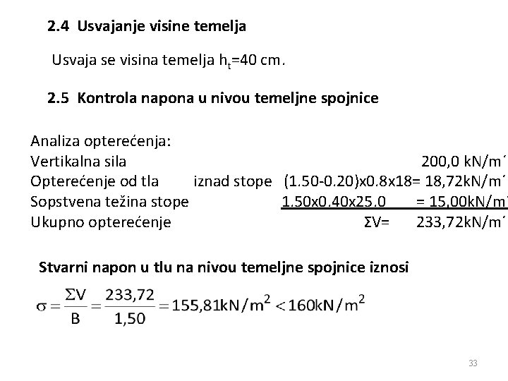 2. 4 Usvajanje visine temelja Usvaja se visina temelja ht=40 cm. 2. 5 Kontrola