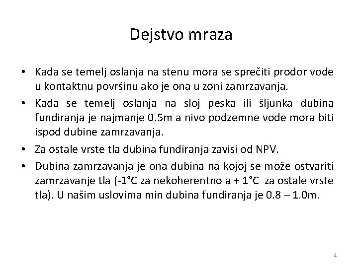 Dejstvo mraza • Kada se temelj oslanja na stenu mora se sprečiti prodor vode