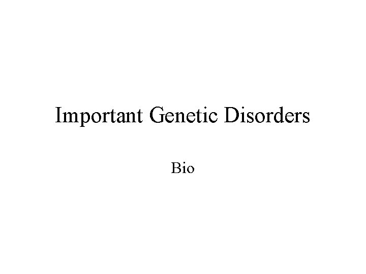 Important Genetic Disorders Bio 