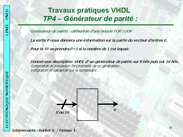 LINEL CNED 2007 -08 LINEL CNED ELECTRONIQUENUMERIQUE Travaux pratiques VHDL TP 4 – Générateur