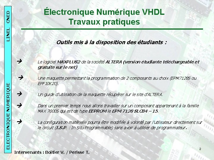 LINEL CNED 2007 -08 LINEL CNED ELECTRONIQUENUMERIQUE Électronique Numérique VHDL Travaux pratiques Outils mis