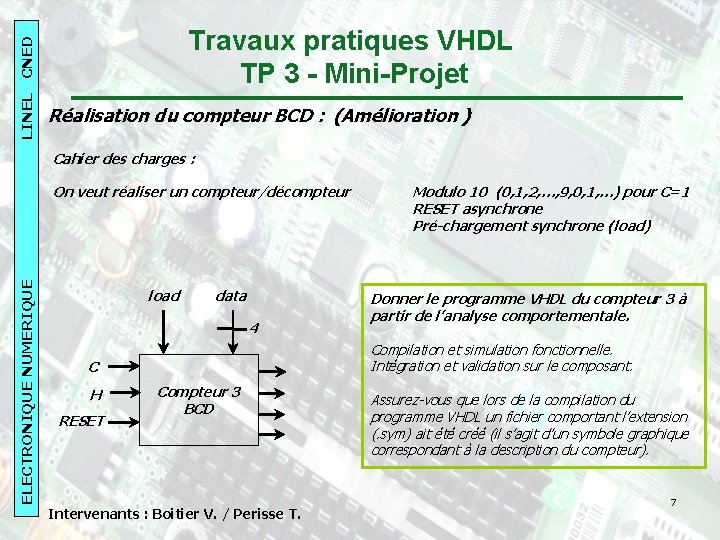 LINEL CNED 2007 -08 LINEL CNED ELECTRONIQUENUMERIQUE Travaux pratiques VHDL TP 3 - Mini-Projet