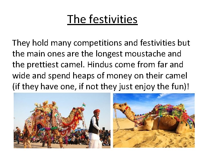 The festivities They hold many competitions and festivities but the main ones are the