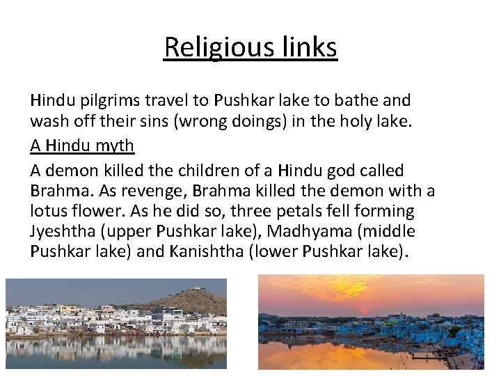 Religious links Hindu pilgrims travel to Pushkar lake to bathe and wash off their