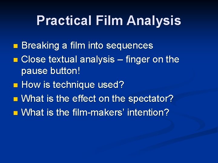Practical Film Analysis Breaking a film into sequences n Close textual analysis – finger Practical Film Analysis Breaking a film into sequences n Close textual analysis – finger
