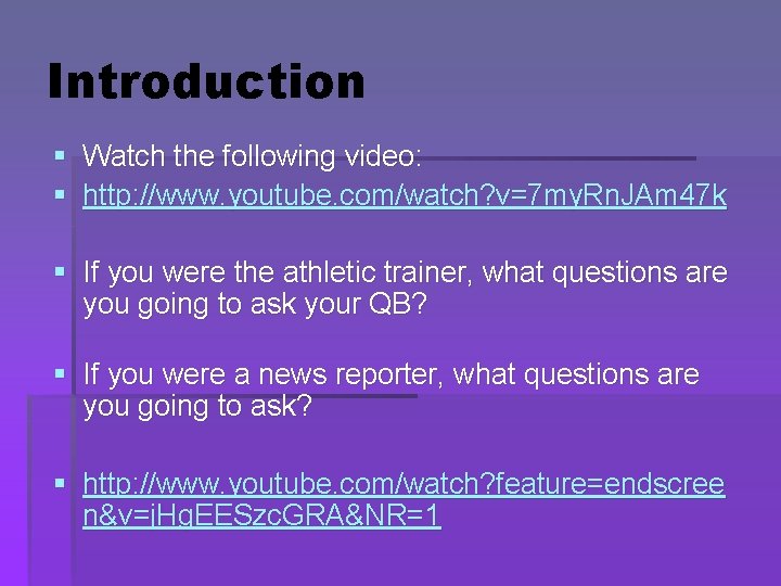 Introduction § Watch the following video: § http: //www. youtube. com/watch? v=7 my. Rn. Introduction § Watch the following video: § http: //www. youtube. com/watch? v=7 my. Rn.