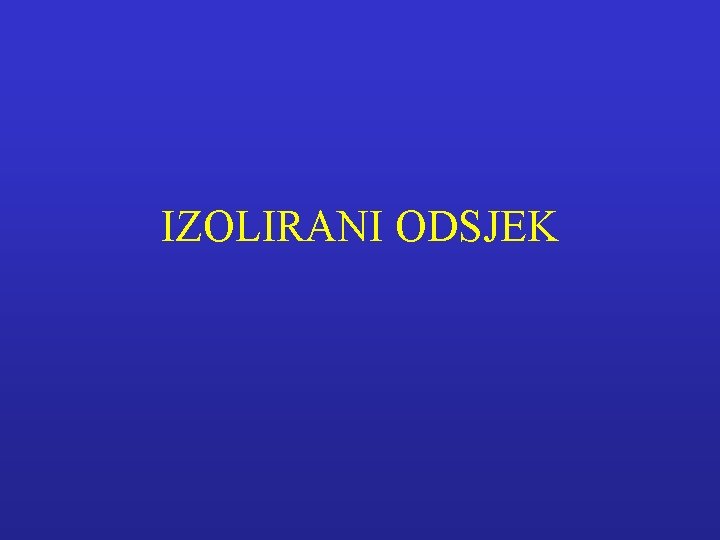 IZOLIRANI ODSJEK 