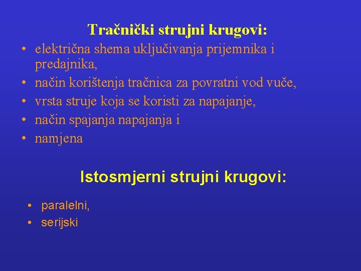 Tračnički strujni krugovi: • električna shema uključivanja prijemnika i predajnika, • način korištenja tračnica