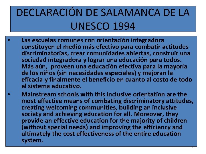 DECLARACIÓN DE SALAMANCA DE LA UNESCO 1994 • • Las escuelas comunes con orientación