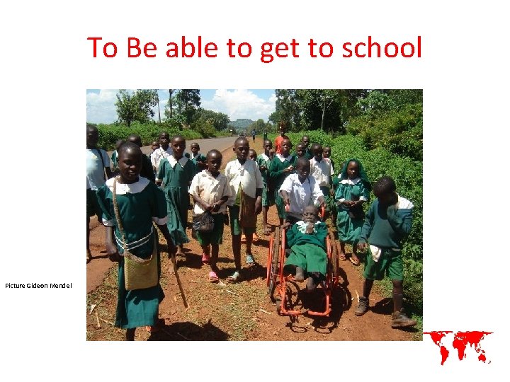 To Be able to get to school Picture Gideon Mendel 