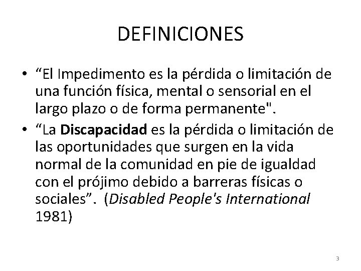 DEFINICIONES • “El Impedimento es la pérdida o limitación de una función física, mental