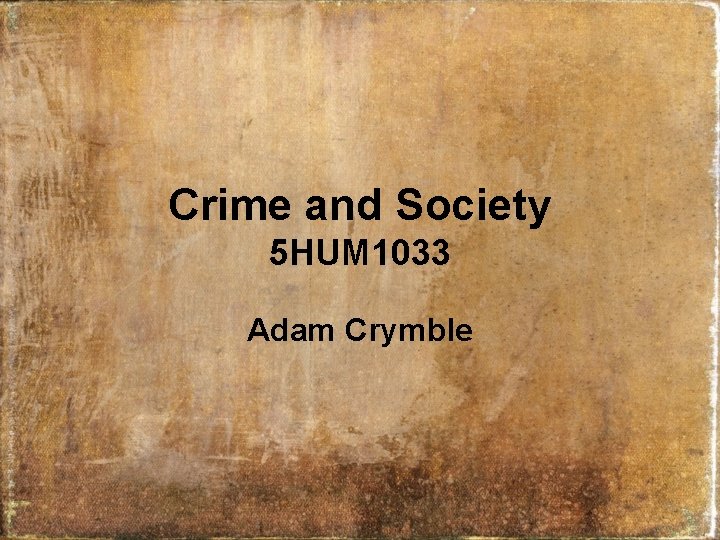 Crime and Society 5 HUM 1033 Adam Crymble 