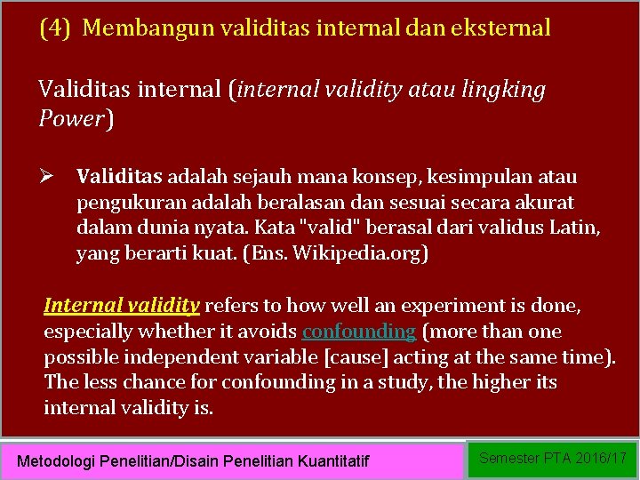(4) Membangun validitas internal dan eksternal Validitas internal (internal validity atau lingking Power) Ø