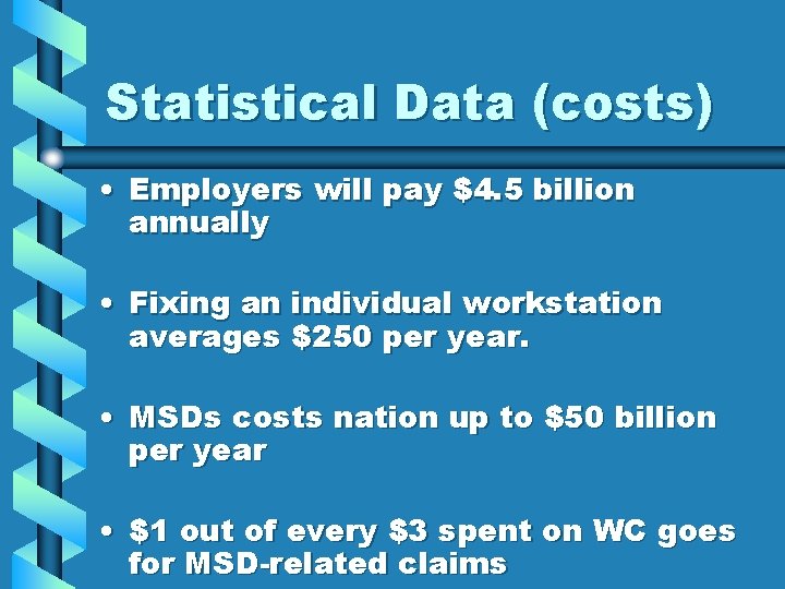 Statistical Data (costs) • Employers will pay $4. 5 billion annually • Fixing an