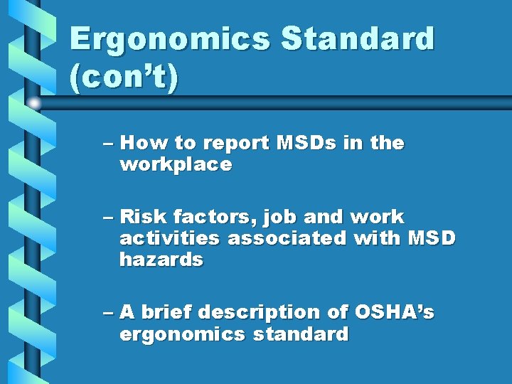 Ergonomics Standard (con’t) – How to report MSDs in the workplace – Risk factors,