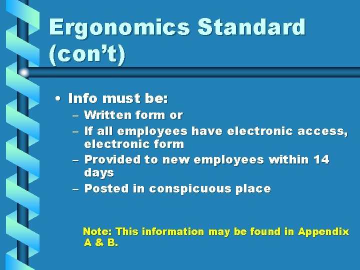 Ergonomics Standard (con’t) • Info must be: – Written form or – If all