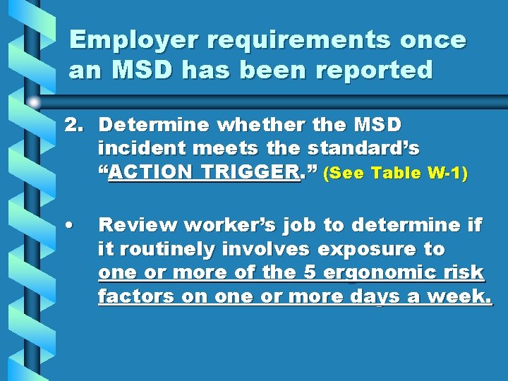 Employer requirements once an MSD has been reported 2. Determine whether the MSD incident