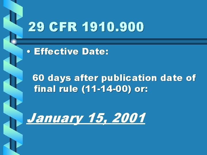 29 CFR 1910. 900 • Effective Date: 60 days after publication date of final
