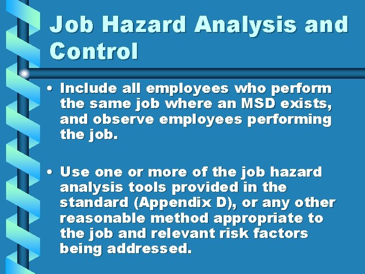 Job Hazard Analysis and Control • Include all employees who perform the same job