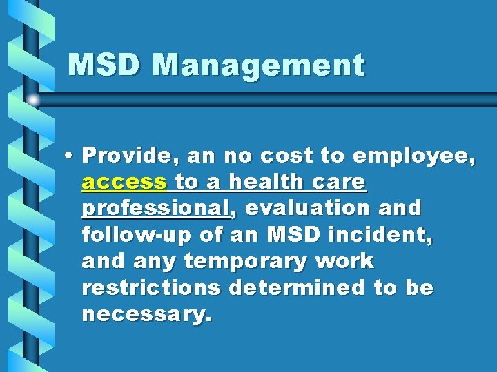MSD Management • Provide, an no cost to employee, access to a health care
