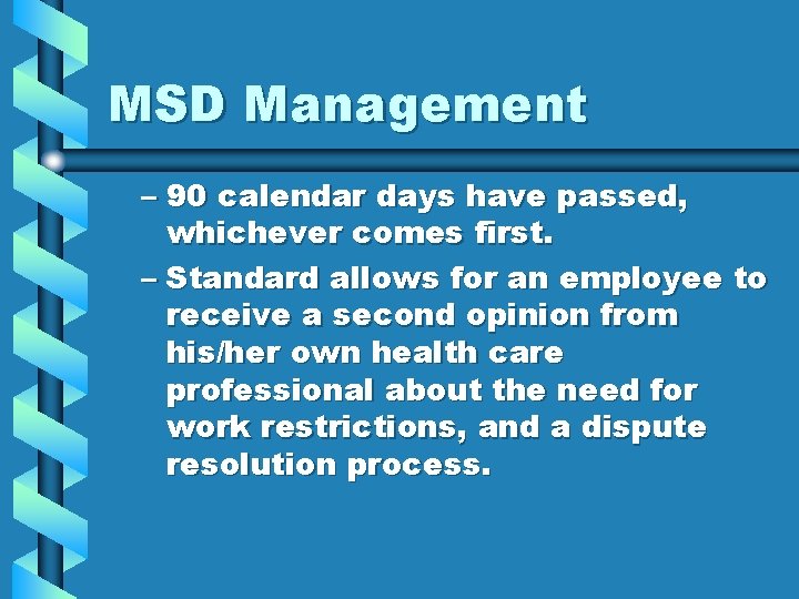 MSD Management – 90 calendar days have passed, whichever comes first. – Standard allows