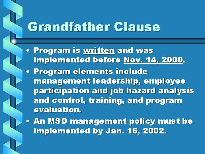 Grandfather Clause • Program is written and was implemented before Nov. 14, 2000. •