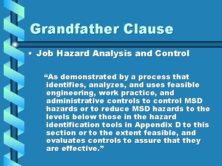Grandfather Clause • Job Hazard Analysis and Control “As demonstrated by a process that