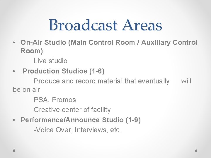Broadcast Areas • On-Air Studio (Main Control Room / Auxillary Control Room) Live studio