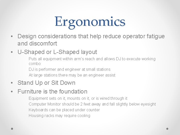 Ergonomics • Design considerations that help reduce operator fatigue and discomfort • U-Shaped or