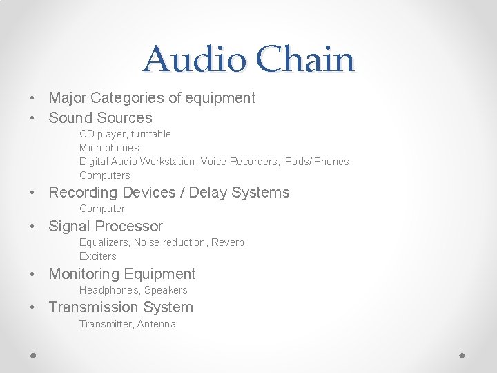 Audio Chain • Major Categories of equipment • Sound Sources CD player, turntable Microphones