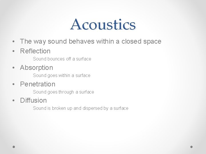 Acoustics • The way sound behaves within a closed space • Reflection Sound bounces