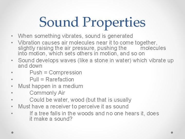 Sound Properties • When something vibrates, sound is generated • Vibration causes air molecules