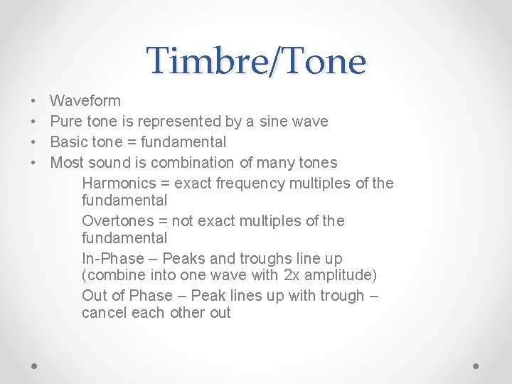 Timbre/Tone • • Waveform Pure tone is represented by a sine wave Basic tone