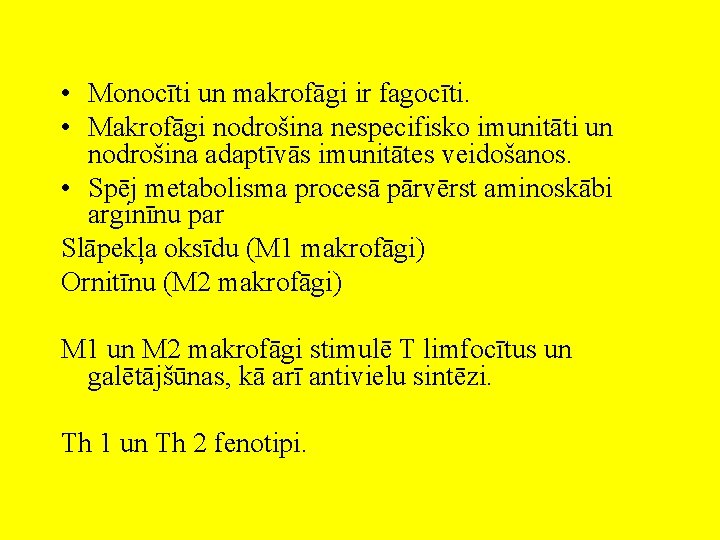  • Monocīti un makrofāgi ir fagocīti. • Makrofāgi nodrošina nespecifisko imunitāti un nodrošina