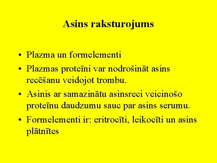 Asins raksturojums • Plazma un formelementi • Plazmas proteīni var nodrošināt asins recēšanu veidojot