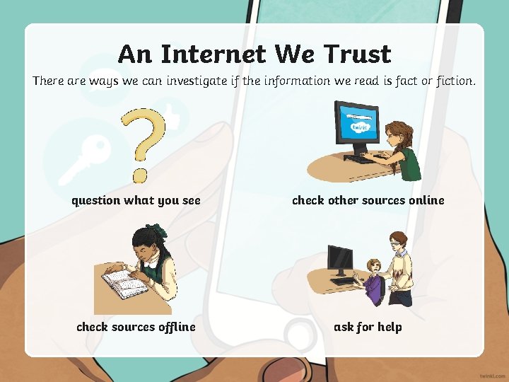 An Internet We Trust There are ways we can investigate if the information we