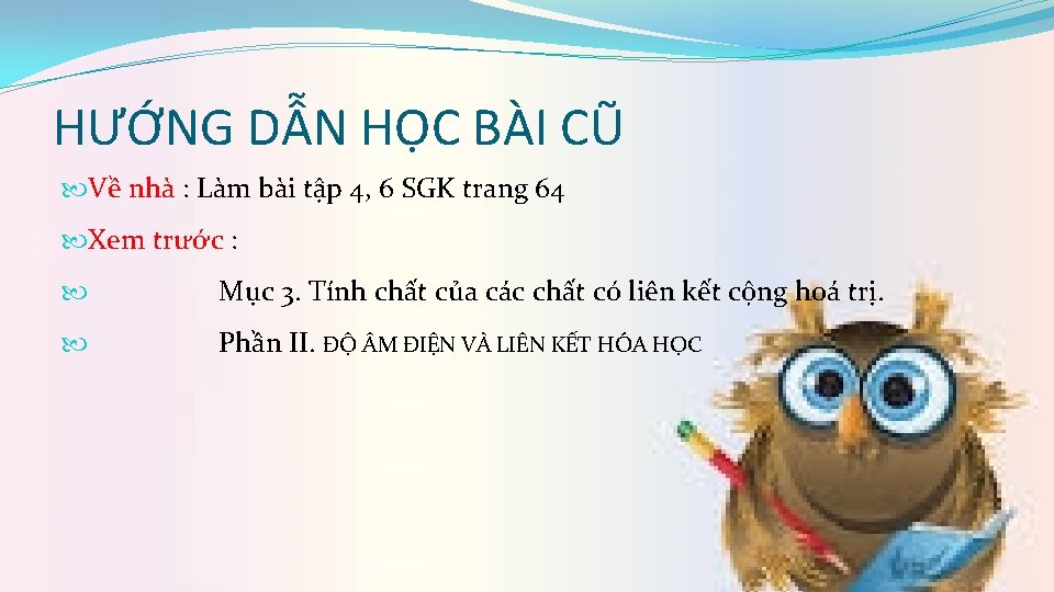 HƯỚNG DẪN HỌC BÀI CŨ Về nhà : Làm bài tập 4, 6 SGK