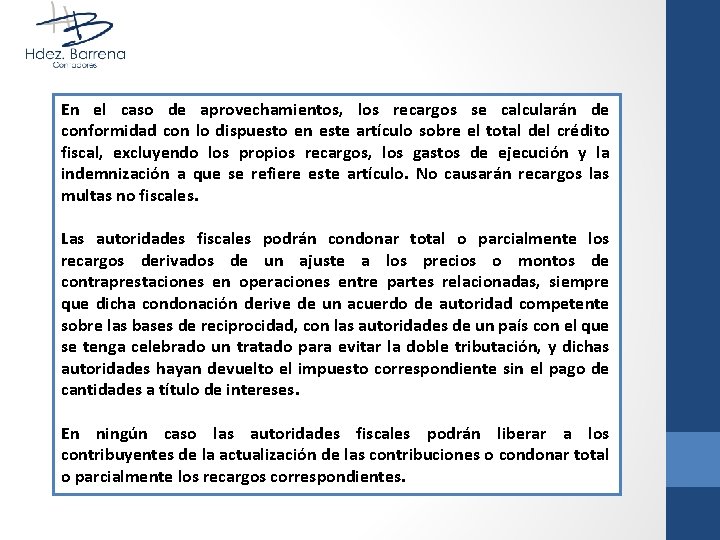 En el caso de aprovechamientos, los recargos se calcularán de conformidad con lo dispuesto