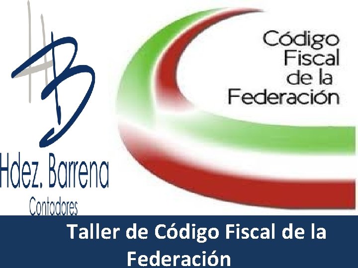 Taller de Código Fiscal de la Federación 