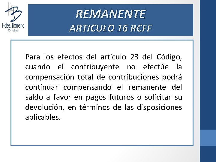 REMANENTE ARTICULO 16 RCFF Para los efectos del artículo 23 del Código, cuando el