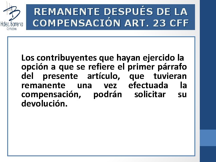 REMANENTE DESPUÉS DE LA COMPENSACIÓN ART. 23 CFF Los contribuyentes que hayan ejercido la