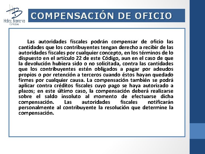 COMPENSACIÓN DE OFICIO Las autoridades fiscales podrán compensar de oficio las cantidades que los