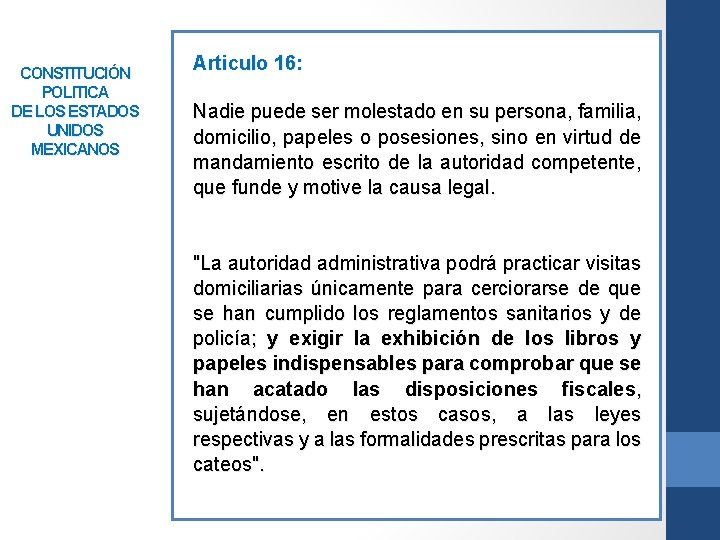 CONSTITUCIÓN POLITICA DE LOS ESTADOS UNIDOS MEXICANOS Articulo 16: Nadie puede ser molestado en