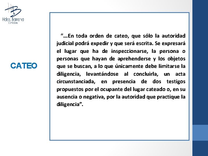 CATEO “. . . En toda orden de cateo, que sólo la autoridad judicial