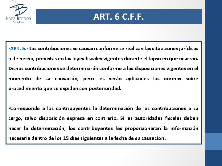 ART. 6 C. F. F. • ART. 6. - Las contribuciones se causan conforme