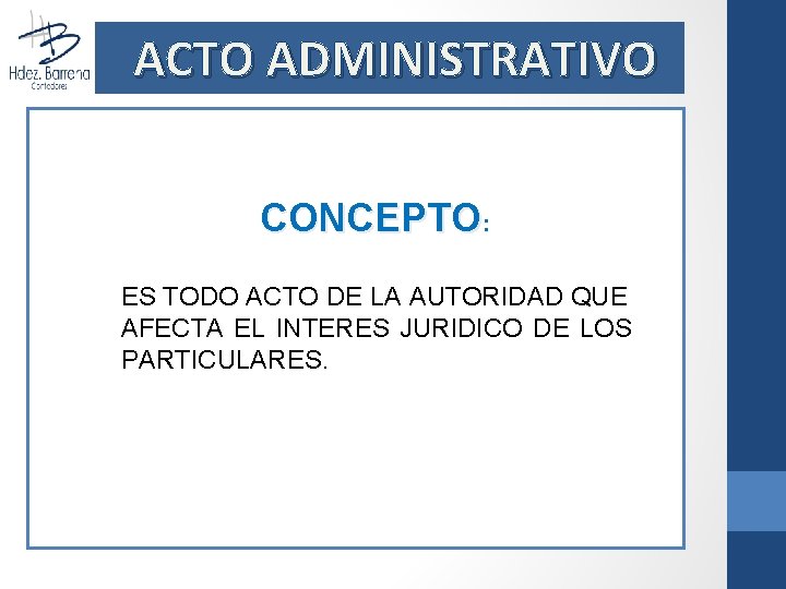 ACTO ADMINISTRATIVO CONCEPTO: ES TODO ACTO DE LA AUTORIDAD QUE AFECTA EL INTERES JURIDICO